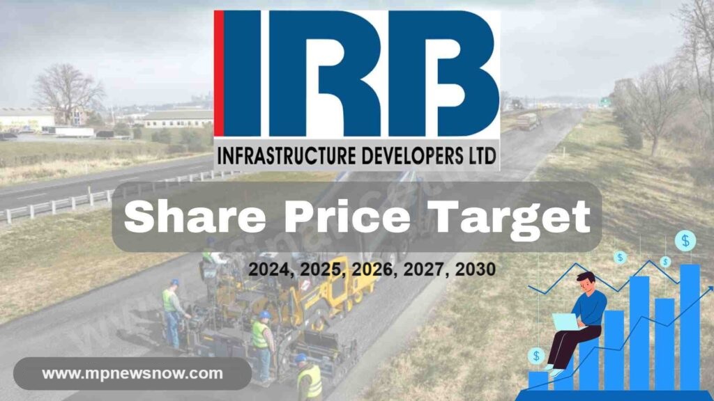 IRB Infra Share Price Target 2024, 2025, 2026, 2027, 2030 More Details